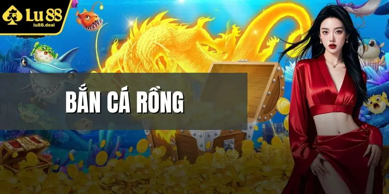 Bắn Cá Rồng