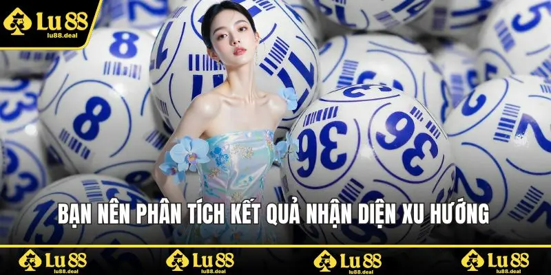 Bạn nên phân tích kết quả nhận diện xu hướng