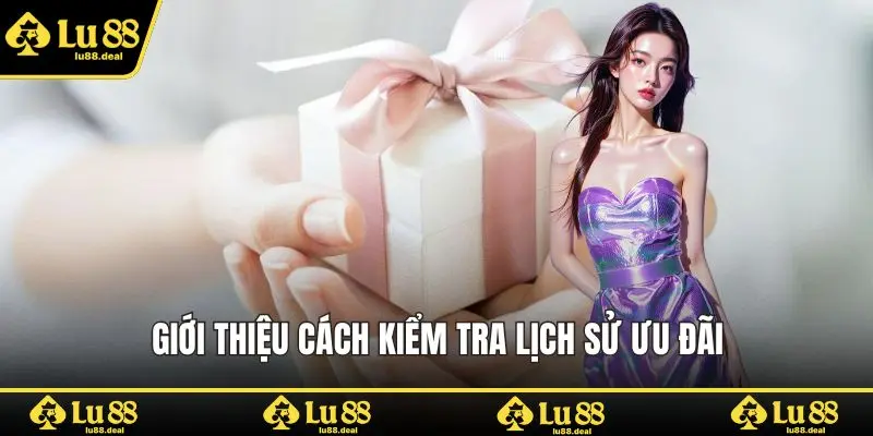 Giới thiệu cách kiểm tra lịch sử ưu đãi