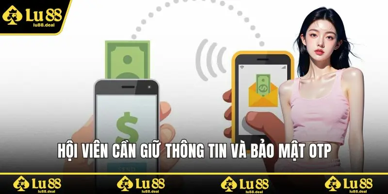 Hội viên cần giữ thông tin và bảo mật OTP