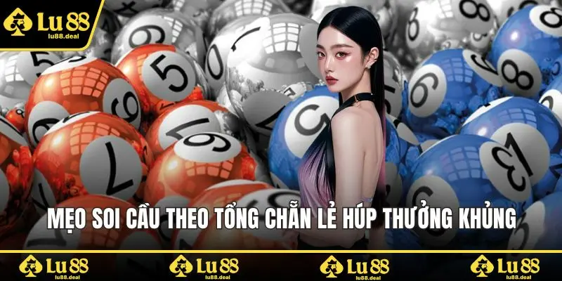 Mẹo soi cầu theo tổng chẵn lẻ húp thưởng khủng