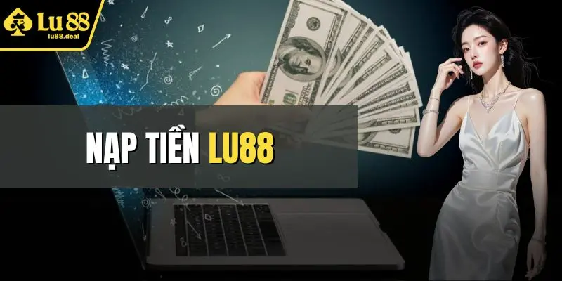 Nạp tiền LU88