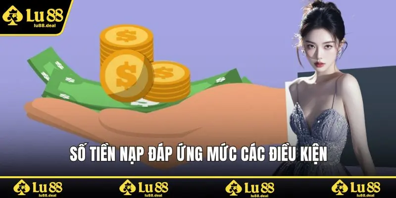 Số tiền nạp đáp ứng mức các điều kiện