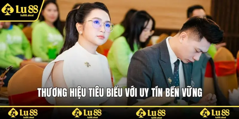 Thương hiệu tiêu biểu với uy tín bền vững